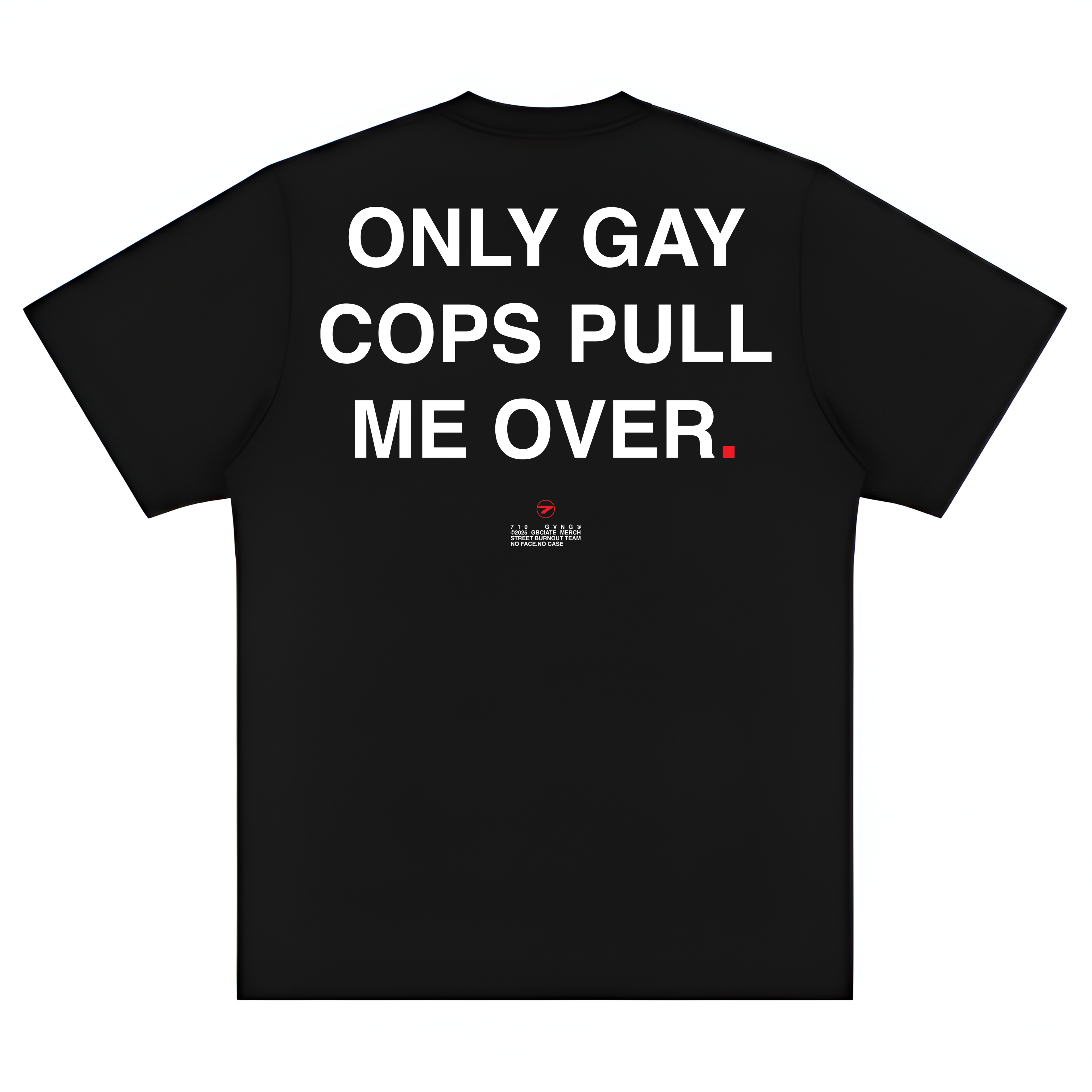 JOKES TEE - "ONLY G#Y COPS PULL ME OVER"